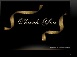 Presented by : Shirisha Maharjan
15
 