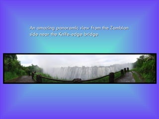 An amazing  panoramic view from the Zambian side near the Knife-edge bridge  