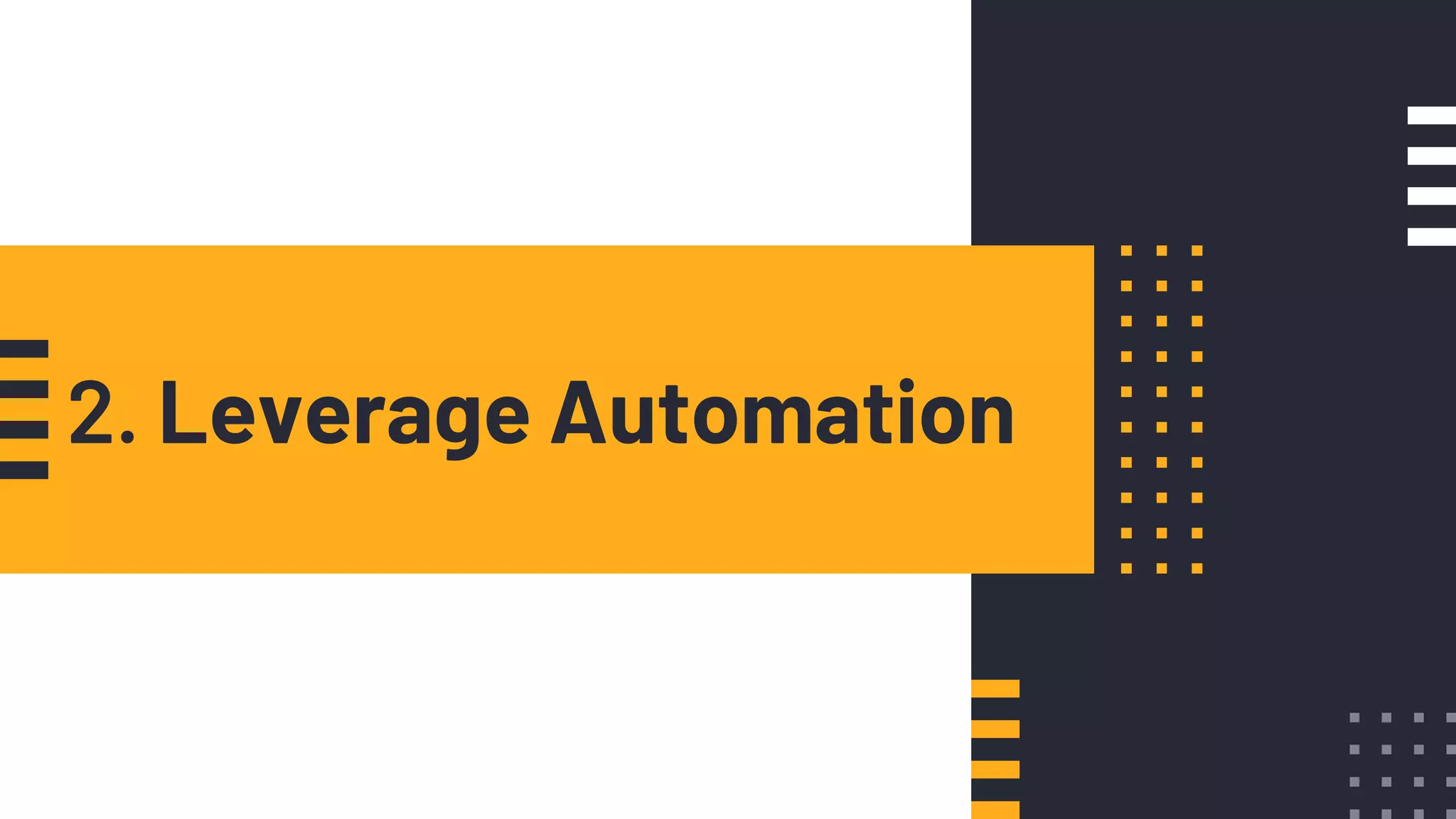 2. Leverage Automation
 
