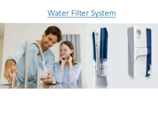 Water Filter System
 