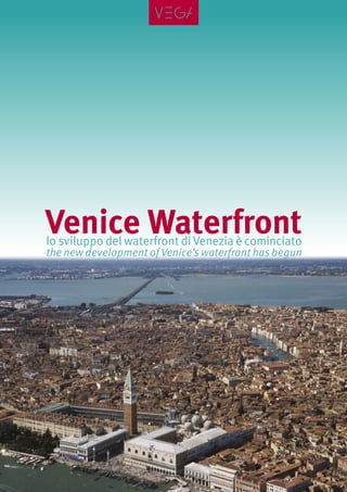 Venice Waterfront
lo sviluppo del waterfront di Venezia è cominciato
the new development of Venice’s waterfront has begun
 