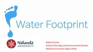 Rakesh Kumar
School of Ecology and Environmental Studies
Nalanda University, Rajgir (India)
 