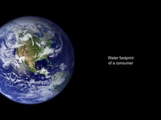 Water footprint
of a consumer
 