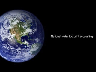 National water footprint accounting
 