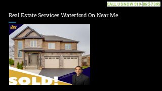 Real Estate Services Waterford On Near Me
CALL US NOW 519-865-7395
 