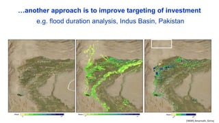 …another approach is to improve targeting of investment 
e.g. flood duration analysis, Indus Basin, Pakistan 
(IWMI) Amarnath, Giriraj 
 