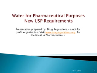 1
Presentation prepared by Drug Regulations – a not for
profit organization. Visit www.drugregulations.org for
the latest in Pharmaceuticals.
21-11-2015
 