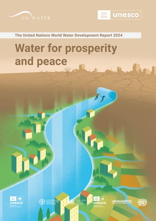 Water for prosperity
and peace
Water for prosperity
and peace
The United Nations World Water Development Report 2024
 