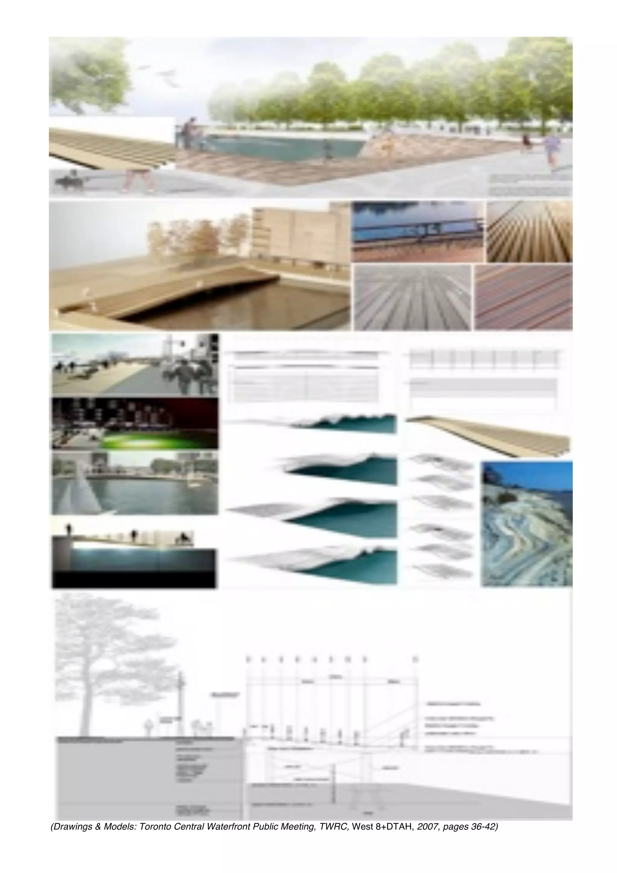 (Drawings & Models: Toronto Central Waterfront Public Meeting, TWRC, West 8+DTAH, 2007, pages 36-42)
 
