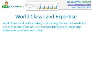 WE COMPARE, YOU SAVE
www.iCompareLoan.com
SMS: (65) 9782-8606
World Class Land Expertise
World Class Land, with a history ...