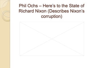 Phil Ochs – Here’s to the State of Richard Nixon (Describes Nixon’s corruption)