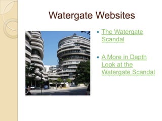 Watergate WebsitesThe Watergate ScandalA More in Depth Look at the Watergate Scandal
