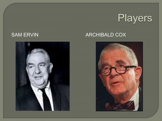 SAM ERVIN ARCHIBALD COX
 