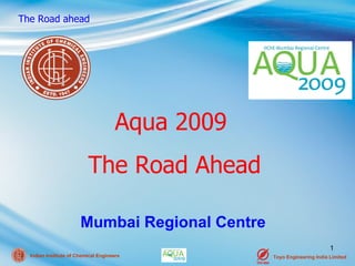 Mumbai Regional Centre Aqua 2009  The Road Ahead 