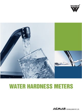 R

WATER HARDNESS METERS

TECHNOLOGIES PVT. LTD.

 