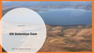 29
Silt Detention Dam
JNKVV- College of Agriculture, Powarkheda
 