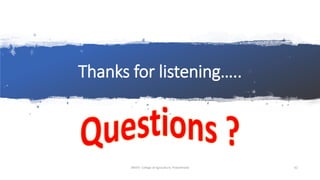 Thanks for listening…..
JNKVV- College of Agriculture, Powarkheda 62
 