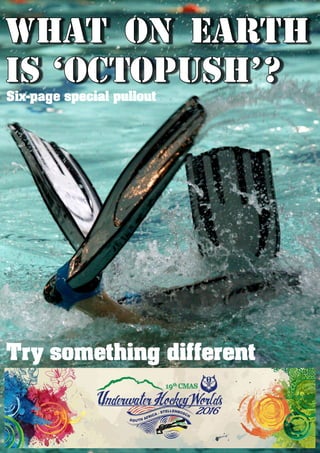 What on earth
is ‘octopush’?
Six-page special pullout
Try something different
 