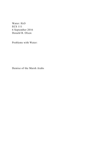 Water: H₂O
ECS 111
6 September 2016
Donald B. Olson
Problems with Water:
Demise of the Marsh Arabs
 