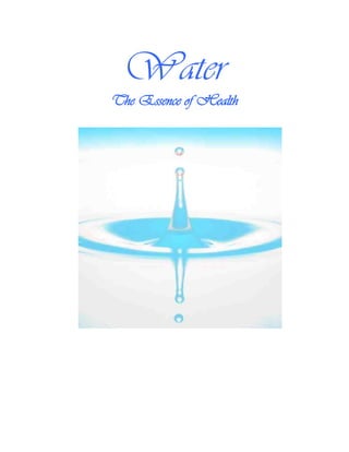 Water
The Essence of Health
 