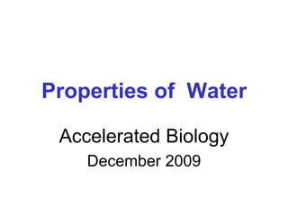 Properties of  Water Accelerated Biology December 2009 