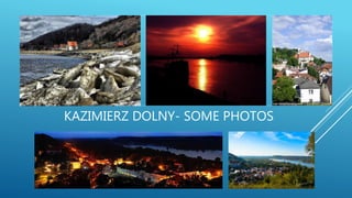 KAZIMIERZ DOLNY- SOME PHOTOS
 