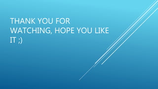 THANK YOU FOR
WATCHING, HOPE YOU LIKE
IT ;)
 