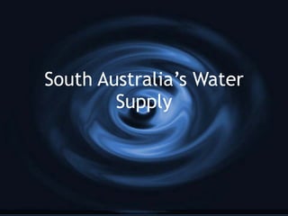 South Australia’s Water Supply 