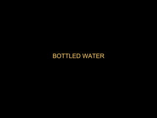 BOTTLED WATER 