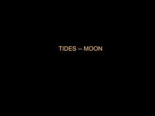 TIDES -- MOON 