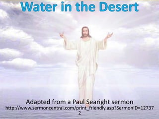 Adapted from a Paul Searight sermon
http://www.sermoncentral.com/print_friendly.asp?SermonID=12737
2
 