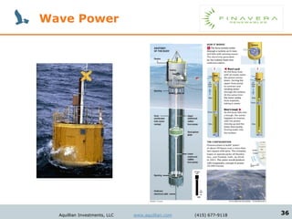 Wave Power




  Aquillian Investments, LLC   www.aquillian.com   (415) 677-9118   36
 
