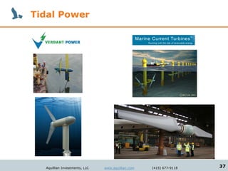 Tidal Power




  Aquillian Investments, LLC   www.aquillian.com   (415) 677-9118   37
 