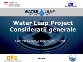 Partners
Water Leap Project
Consideratii generale
Summit Events, Chisinau,25.02.2016
 