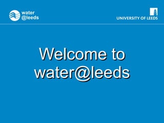 Welcome to water@leeds 