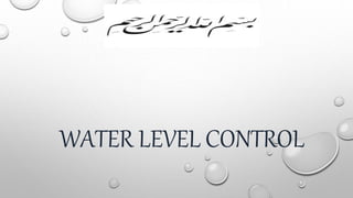 WATER LEVEL CONTROL
 