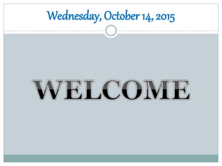 Wednesday, October 14, 2015
 