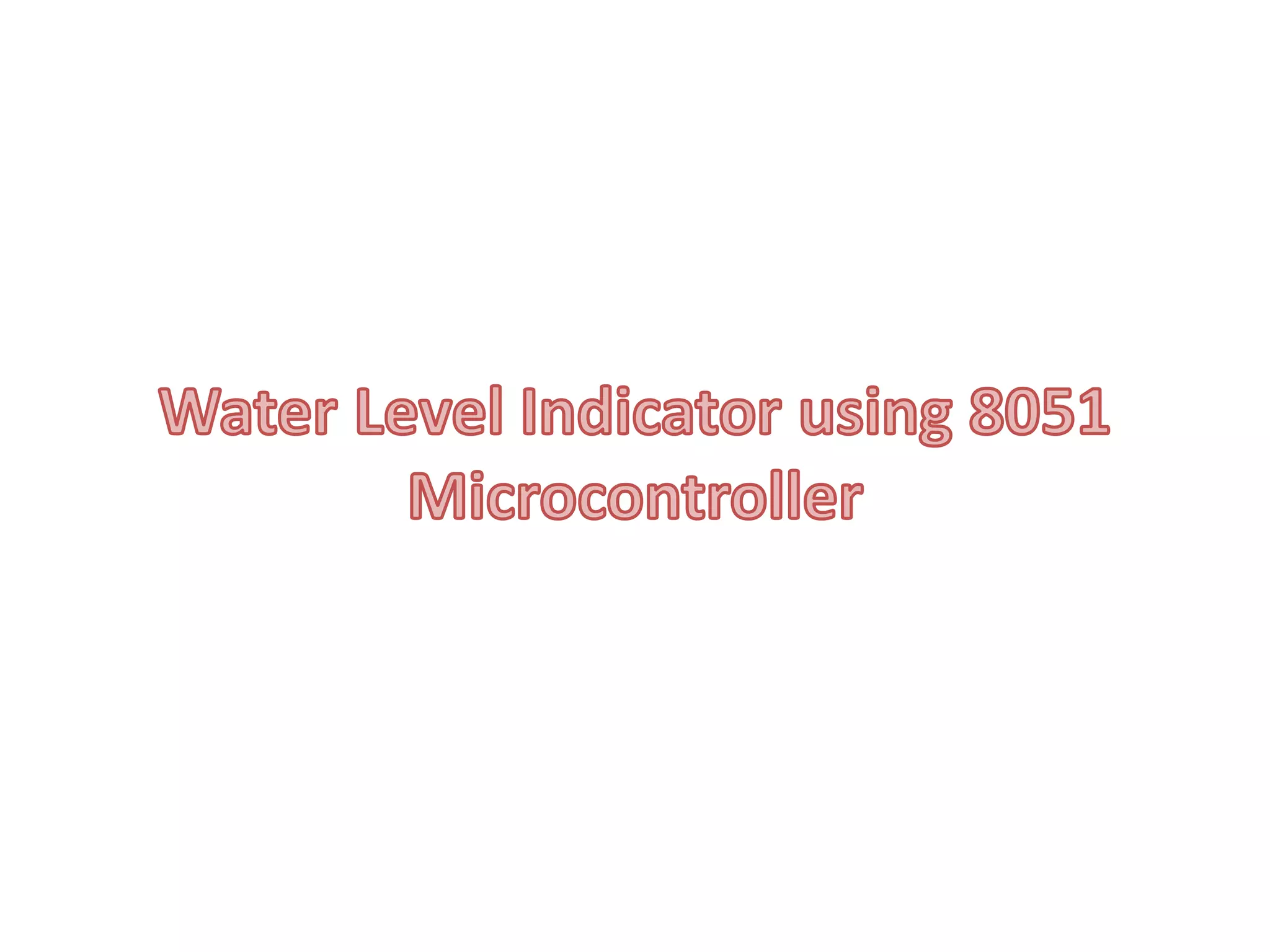 Water Level Indicator using 8051 Microcontroller.pptx