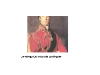 Un vainqueur: le Duc de Wellington