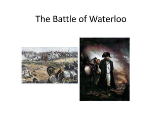 The Battle of Waterloo
 