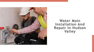 Water Main
Installation And
Repair In Hudson
Valley
 