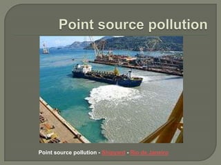 Point source pollution - Shipyard - Rio de Janeiro
 