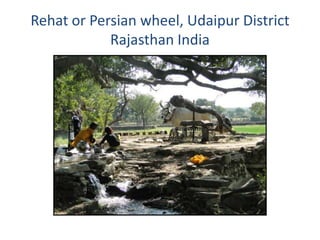 Rehat or Persian wheel, Udaipur District
            Rajasthan India
 