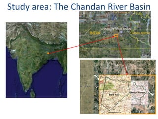 Study area: The Chandan River Basin

                            CHANDAN RIVER BASIN
                    INDIA                         BANGLADESH




                                              Heth Chanan
                                 Bara Tanr
 