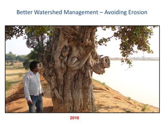 Better Watershed Management – Avoiding Erosion




                  2010
 