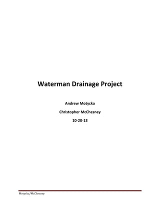 Waterman Drainage Project
Andrew Motycka
Christopher McChesney
10-20-13

Motycka/McChesney

 