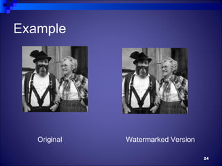 Example




   Original   Watermarked Version

                                    24
 