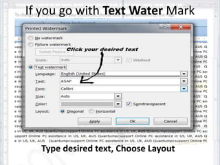 If you go with Text Water Mark 
Type desired text, Choose Layout 
 