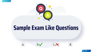 Sample Exam Like Questions
a. b. c. d.
25
 