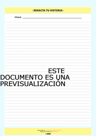 · REDACTA TU HISTORIA ·
TÍTULO: __________________________________________________________________
_______________________________________________________________________________________________________________________________________________________
_______________________________________________________________________________________________________________________________________________________
_______________________________________________________________________________________________________________________________________________________
_______________________________________________________________________________________________________________________________________________________
_______________________________________________________________________________________________________________________________________________________
_______________________________________________________________________________________________________________________________________________________
_______________________________________________________________________________________________________________________________________________________
_______________________________________________________________________________________________________________________________________________________
_______________________________________________________________________________________________________________________________________________________
_______________________________________________________________________________________________________________________________________________________
_______________________________________________________________________________________________________________________________________________________
_______________________________________________________________________________________________________________________________________________________
_______________________________________________________________________________________________________________________________________________________
_______________________________________________________________________________________________________________________________________________________
_______________________________________________________________________________________________________________________________________________________
_______________________________________________________________________________________________________________________________________________________
_______________________________________________________________________________________________________________________________________________________
_______________________________________________________________________________________________________________________________________________________
_______________________________________________________________________________________________________________________________________________________
_______________________________________________________________________________________________________________________________________________________
_______________________________________________________________________________________________________________________________________________________
_______________________________________________________________________________________________________________________________________________________
_______________________________________________________________________________________________________________________________________________________
_______________________________________________________________________________________________________________________________________________________
_______________________________________________________________________________________________________________________________________________________
_______________________________________________________________________________________________________________________________________________________
_______________________________________________________________________________________________________________________________________________________
_______________________________________________________________________________________________________________________________________________________
_______________________________________________________________________________________________________________________________________________________
_______________________________________________________________________________________________________________________________________________________
_______________________________________________________________________________________________________________________________________________________
_______________________________________________________________________________________________________________________________________________________
_______________________________________________________________________________________________________________________________________________________
_______________________________________________________________________________________________________________________________________________________
_______________________________________________________________________________________________________________________________________________________
_______________________________________________________________________________________________________________________________________________________
Descargado de: abcdeele.com/blog/storycubes
Imágenes extraídas de: freepik.com
ESTEESTEESTEESTE
DOCUMENTO ES UNADOCUMENTO ES UNADOCUMENTO ES UNADOCUMENTO ES UNA
PREVISUALIZACIÓNPREVISUALIZACIÓNPREVISUALIZACIÓNPREVISUALIZACIÓN
 